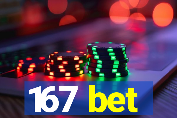 167 bet